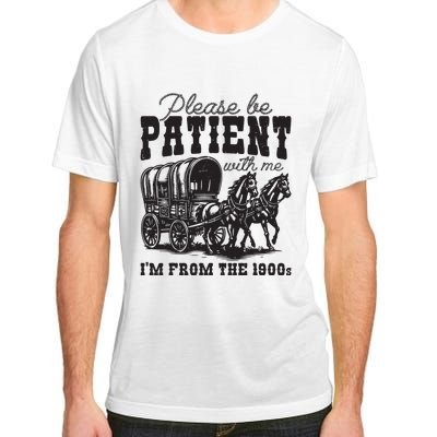 Please Be Patient With Me Im From The 1900s Vintage Trendy Adult ChromaSoft Performance T-Shirt