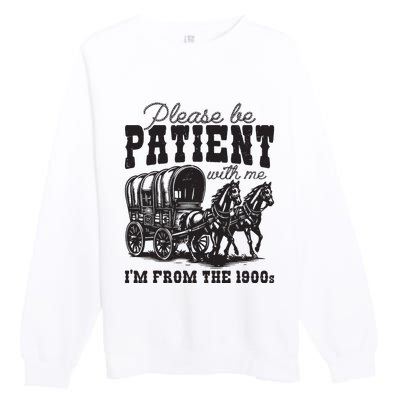 Please Be Patient With Me Im From The 1900s Vintage Trendy Premium Crewneck Sweatshirt