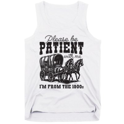 Please Be Patient With Me Im From The 1900s Vintage Trendy Tank Top