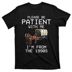 Please Be Patient With Me Im From The 1900s Funny Meme T-Shirt