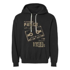 Please Be Patient With Me IM From The 1900s Music Garment-Dyed Fleece Hoodie