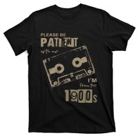 Please Be Patient With Me IM From The 1900s Music T-Shirt