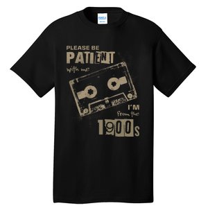 Please Be Patient With Me IM From The 1900s Music Tall T-Shirt