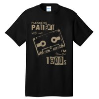 Please Be Patient With Me IM From The 1900s Music Tall T-Shirt