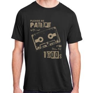 Please Be Patient With Me IM From The 1900s Music Adult ChromaSoft Performance T-Shirt