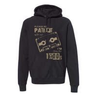 Please Be Patient With Me IM From The 1900s Music Premium Hoodie