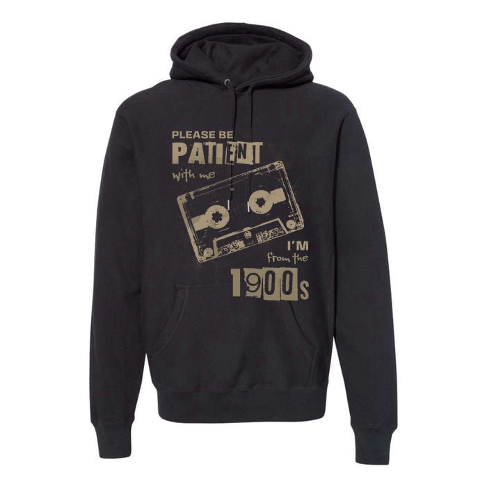 Please Be Patient With Me IM From The 1900s Music Premium Hoodie