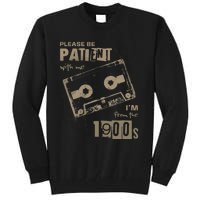 Please Be Patient With Me IM From The 1900s Music Tall Sweatshirt