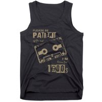 Please Be Patient With Me IM From The 1900s Music Tank Top