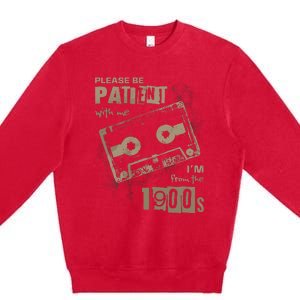 Please Be Patient With Me IM From The 1900s Music Premium Crewneck Sweatshirt