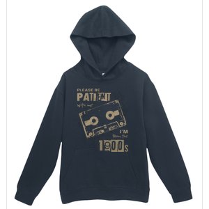 Please Be Patient With Me IM From The 1900s Music Urban Pullover Hoodie