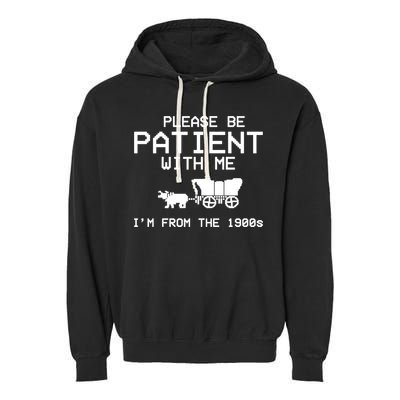 Please Be Patient With Me Im From The 1900s Vintage Funny Garment-Dyed Fleece Hoodie