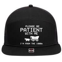Please Be Patient With Me Im From The 1900s Vintage Funny 7 Panel Mesh Trucker Snapback Hat