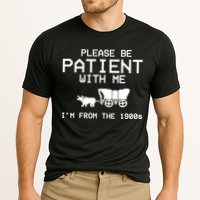 Please Be Patient With Me Im From The 1900s Vintage Funny Performance Shirt