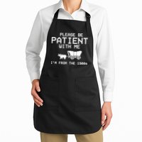 Please Be Patient With Me Im From The 1900s Vintage Funny Apron