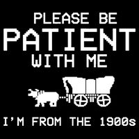 Please Be Patient With Me Im From The 1900s Vintage Funny Apron