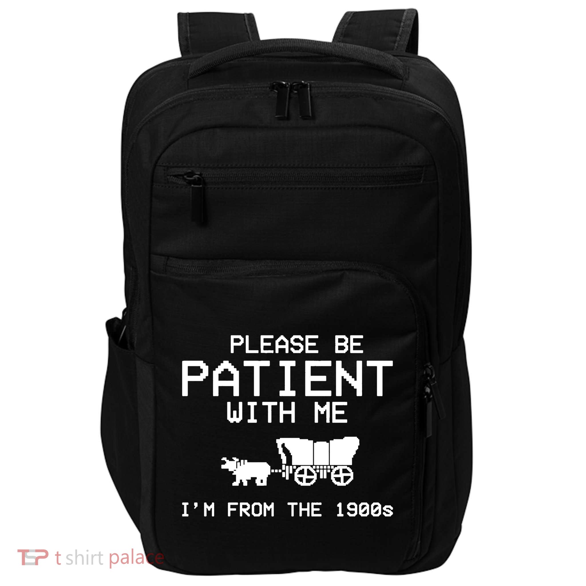 Please Be Patient With Me Im From The 1900s Vintage Funny Impact Tech Backpack