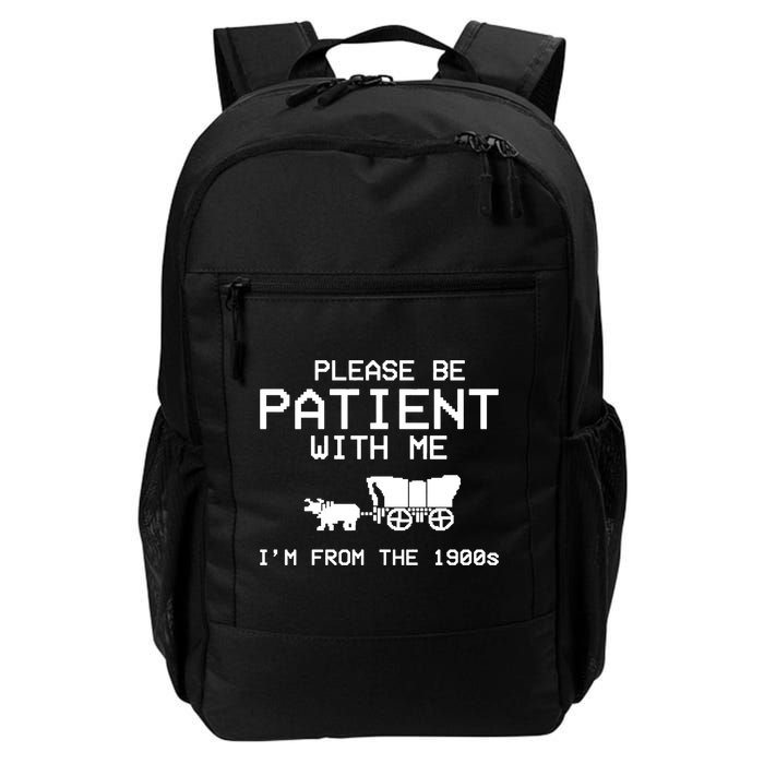 Please Be Patient With Me Im From The 1900s Vintage Funny Backpack