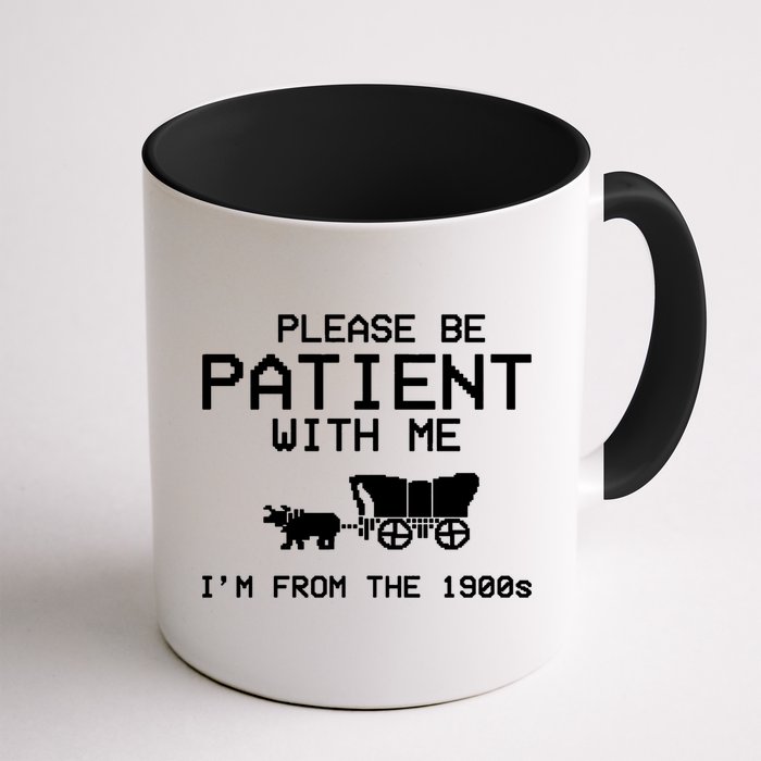 Please Be Patient With Me Im From The 1900s Vintage Funny Mug