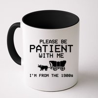 Please Be Patient With Me Im From The 1900s Vintage Funny Mug