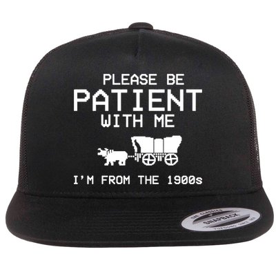 Please Be Patient With Me Im From The 1900s Vintage Funny Flatbill Hat
