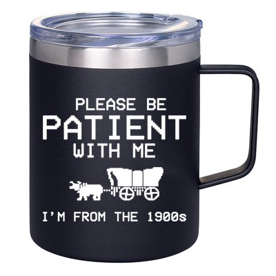 Please Be Patient With Me Im From The 1900s Vintage Funny 12oz Stainless Steel Coffee Mug