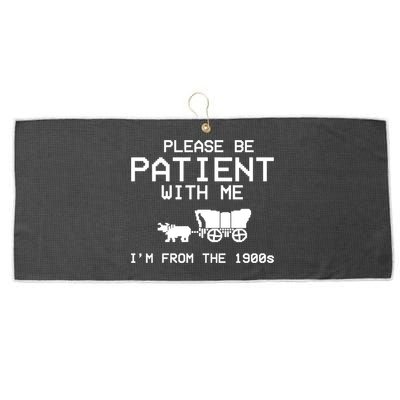 Please Be Patient With Me Im From The 1900s Vintage Funny Large Microfiber Waffle Golf Towel