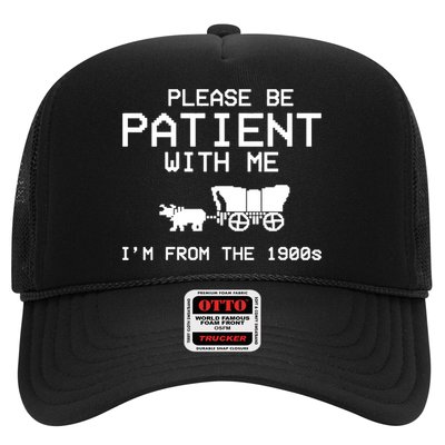 Please Be Patient With Me Im From The 1900s Vintage Funny Trucker Hat