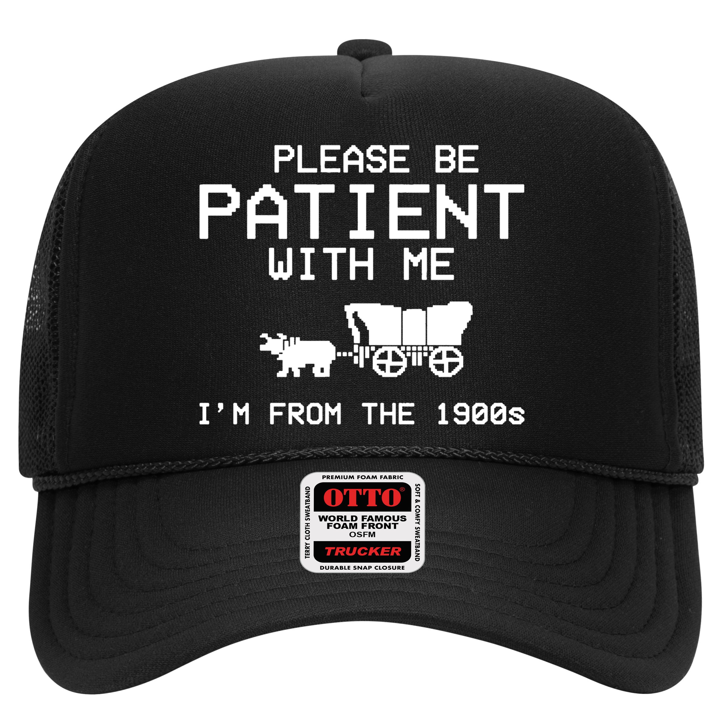 Please Be Patient With Me Im From The 1900s Vintage Funny Hat