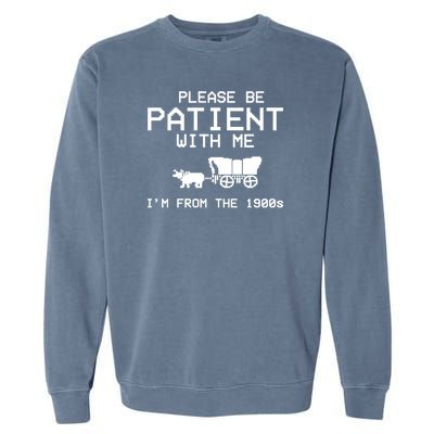 Please Be Patient With Me Im From The 1900s Vintage Funny Garment-Dyed Sweatshirt