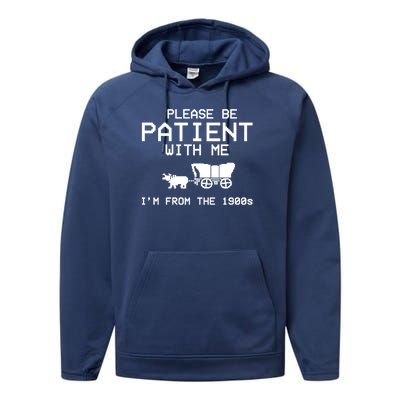 Please Be Patient With Me Im From The 1900s Vintage Funny Performance Fleece Hoodie