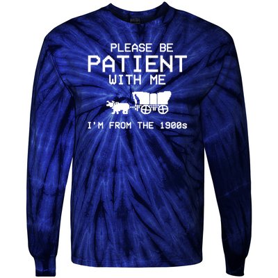 Please Be Patient With Me Im From The 1900s Vintage Funny Tie-Dye Long Sleeve Shirt