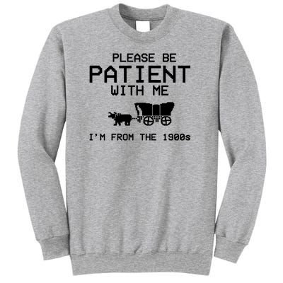 Please Be Patient With Me Im From The 1900s Vintage Funny Sweatshirt