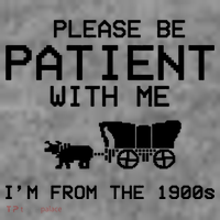 Please Be Patient With Me Im From The 1900s Vintage Funny Tall T-Shirt