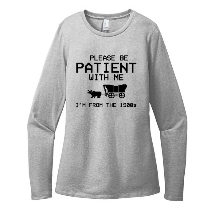 Please Be Patient With Me Im From The 1900s Vintage Funny Womens CVC Long Sleeve Shirt