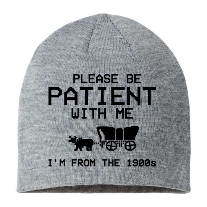 Please Be Patient With Me Im From The 1900s Vintage Funny Sustainable Beanie