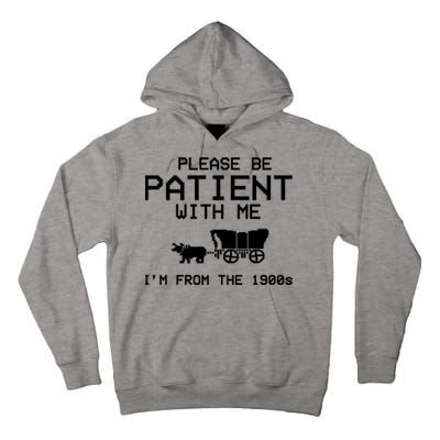 Please Be Patient With Me Im From The 1900s Vintage Funny Tall Hoodie
