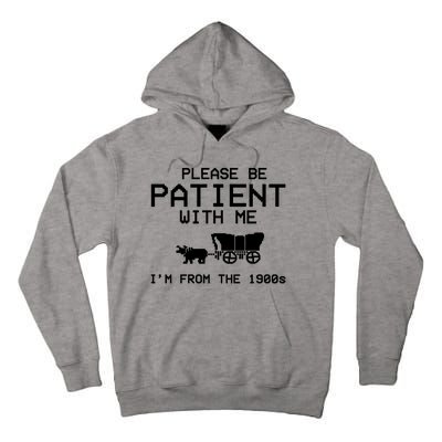 Please Be Patient With Me Im From The 1900s Vintage Funny Tall Hoodie