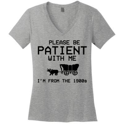 Please Be Patient With Me Im From The 1900s Vintage Funny Women's V-Neck T-Shirt