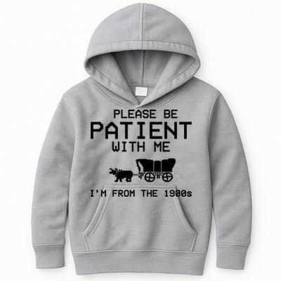 Please Be Patient With Me Im From The 1900s Vintage Funny Kids Hoodie