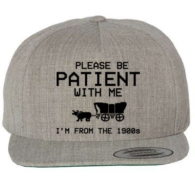 Please Be Patient With Me Im From The 1900s Vintage Funny Wool Snapback Cap