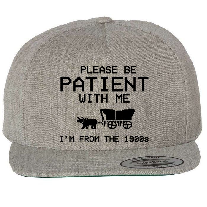 Please Be Patient With Me Im From The 1900s Vintage Funny Wool Snapback Cap
