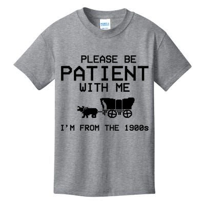 Please Be Patient With Me Im From The 1900s Vintage Funny Kids T-Shirt