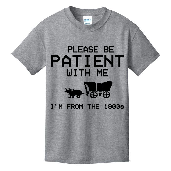 Please Be Patient With Me Im From The 1900s Vintage Funny Kids T-Shirt