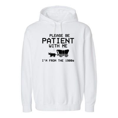 Please Be Patient With Me Im From The 1900s Vintage Funny Garment-Dyed Fleece Hoodie