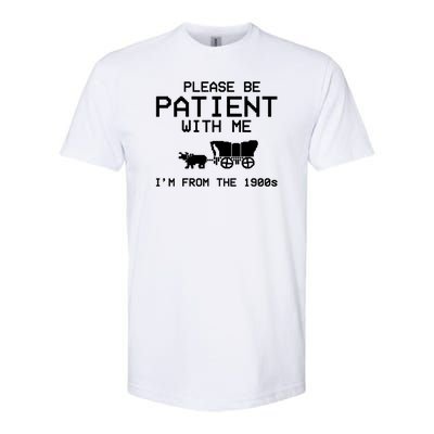 Please Be Patient With Me Im From The 1900s Vintage Funny Softstyle CVC T-Shirt