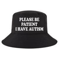 Please Be Patient I Have Autism Cool Comfort Performance Bucket Hat