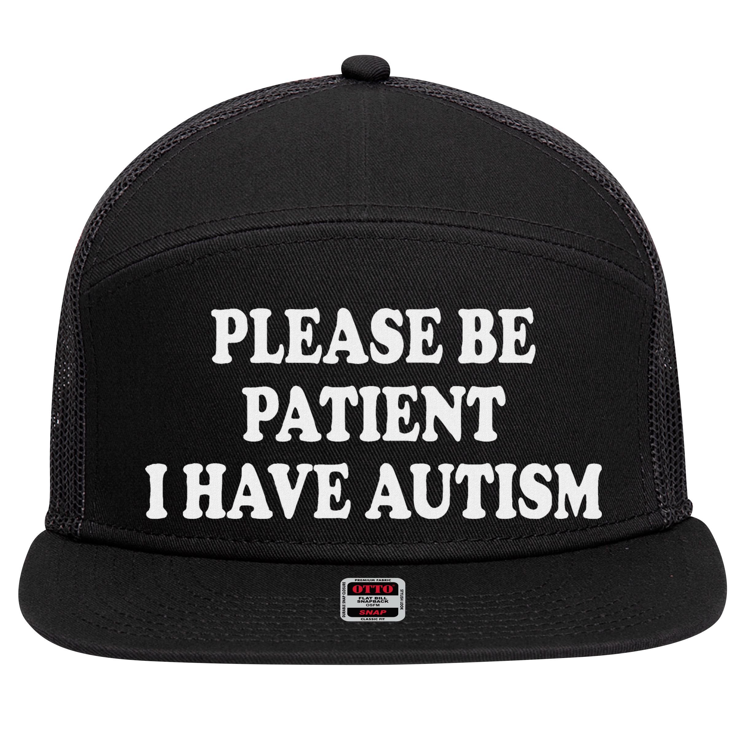 Please Be Patient I Have Autism 7 Panel Mesh Trucker Snapback Hat