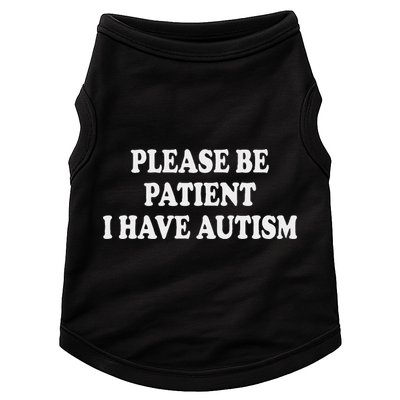 Please Be Patient I Have Autism Doggie Tank