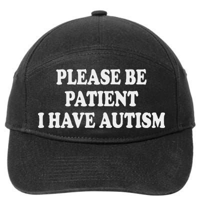 Please Be Patient I Have Autism 7-Panel Snapback Hat